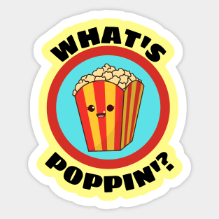 What's Poppin' - Funny Popcorn Pun Sticker